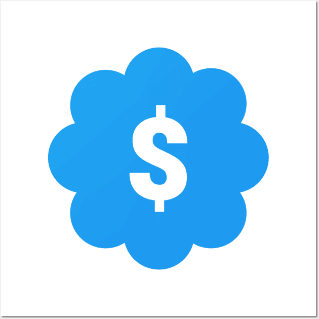 Twitter Verified Blue Dollar Wall Art by powniels